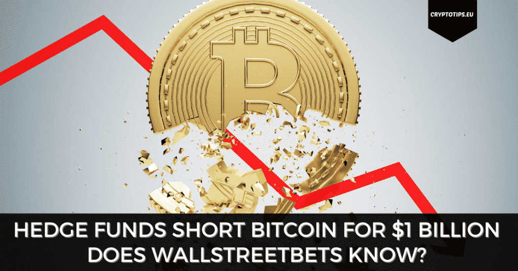 Hedge Funds Short Bitcoin For $1 Billion - Does WallStreetBets Know?