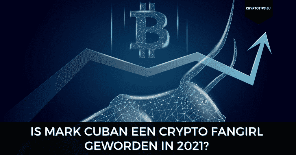 Is Mark Cuban een crypto fangirl geworden in 2021?
