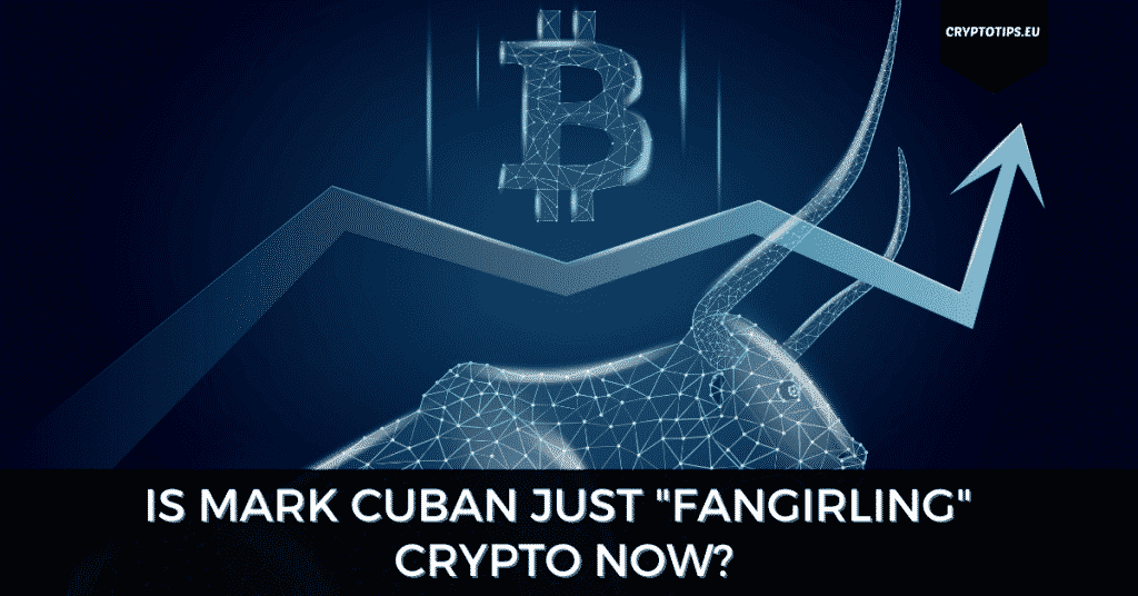Is Mark Cuban Just "Fangirling" Crypto Now?