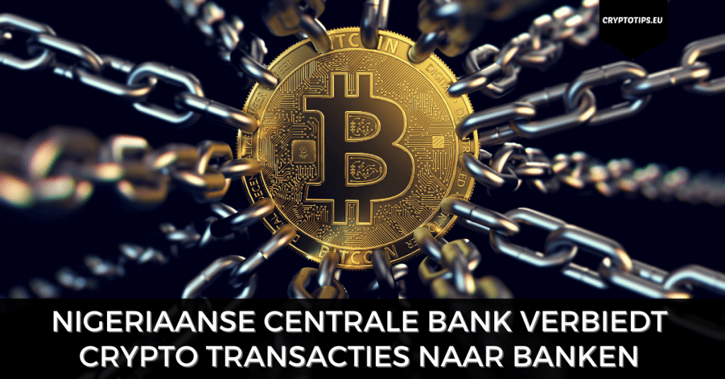 Nigeriaanse Centrale Bank verbiedt Bitcoin en crypto transacties naar banken