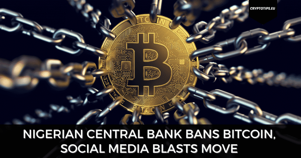 Nigerian Central Bank Bans Bitcoin, Social Media Blasts Move