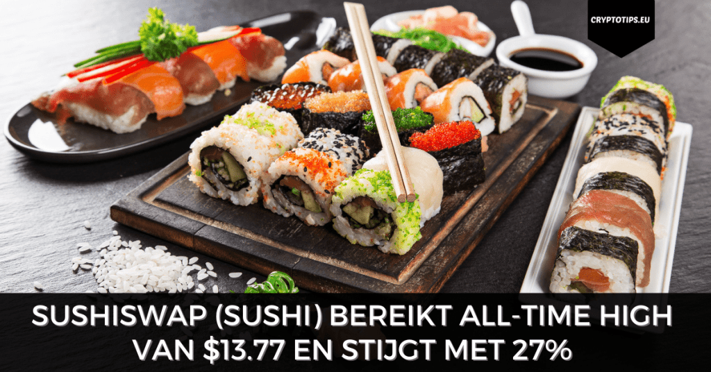 SushiSwap (SUSHI) bereikt all-time high van $13.77 en stijgt met 27%