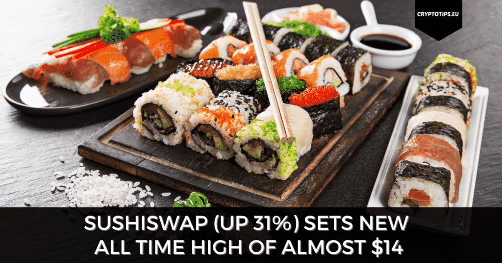 Sushiswap (Up 31%) Sets New All Time High Of Almost $14