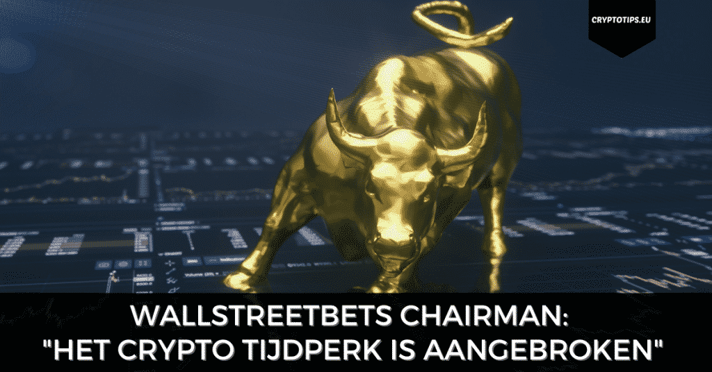 WallstreetBets Chairman: "Het crypto tijdperk is aangebroken"
