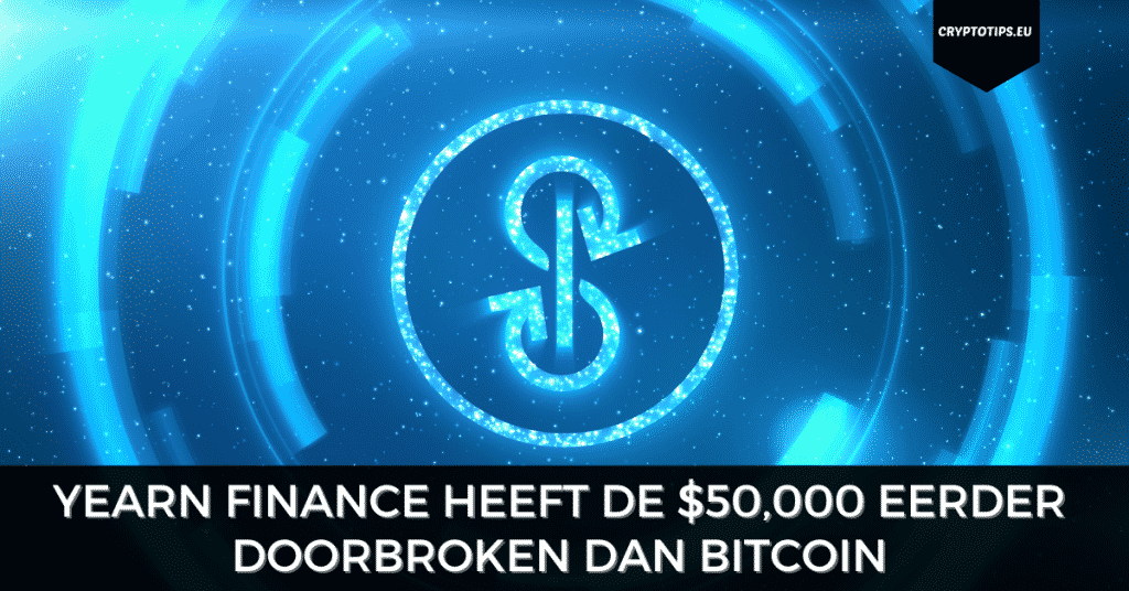Yearn Finance heeft de $50,000 eerder doorbroken dan Bitcoin