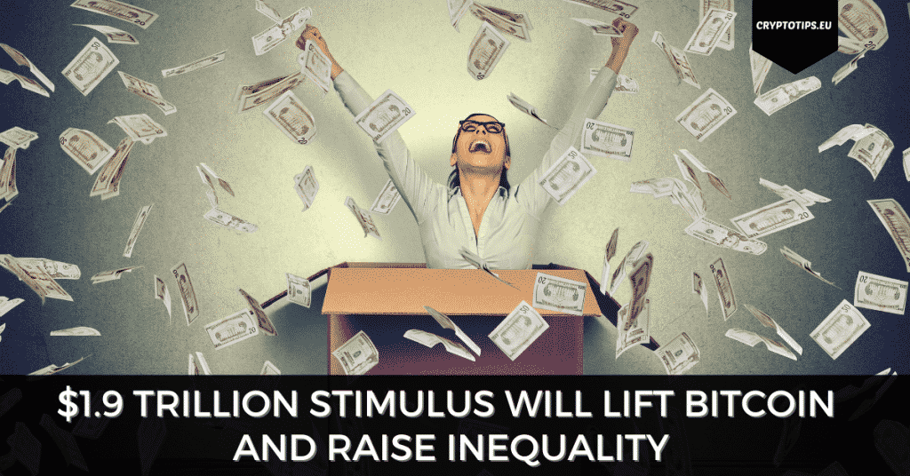 $1.9 Trillion Stimulus Will Lift Bitcoin And Raise Inequality