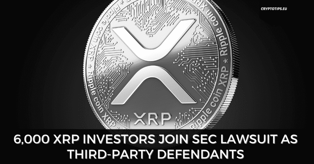 6,000 XRP Investors Join SEC Lawsuit As Third-Party Defendants