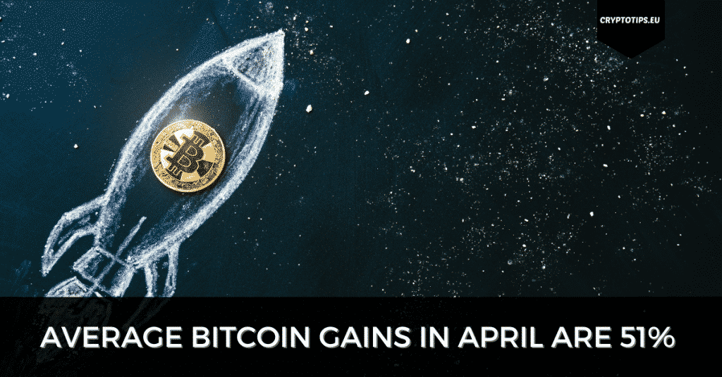 Average Bitcoin Gains In April Are 51%