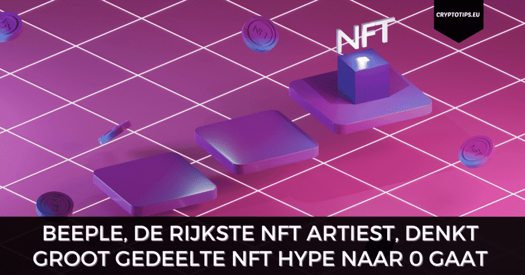 Beeple, de rijkste NFT artiest, denkt groot gedeelte NFT hype naar 0 gaat