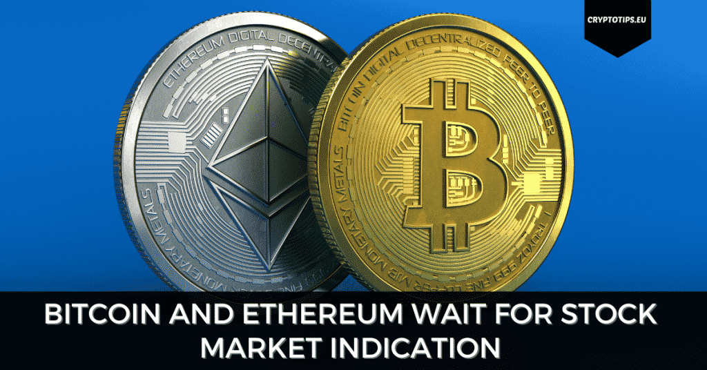 Bitcoin and Ethereum Wait For Stock Market Indication