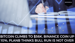 Bitcoin To $56k, Binance Coin Up 10%, PlanB Thinks Bull Run Is Not Over