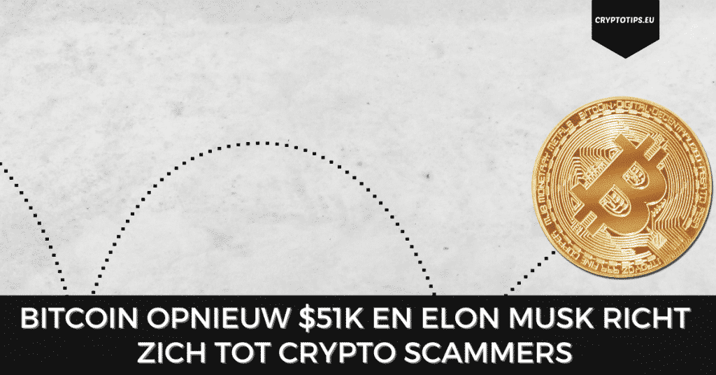 Bitcoin opnieuw $51k en Elon Musk richt zich tot crypto scammers