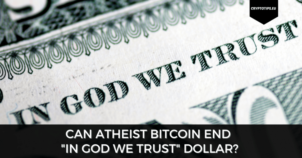 Can Atheist Bitcoin End "In God We Trust" Dollar?