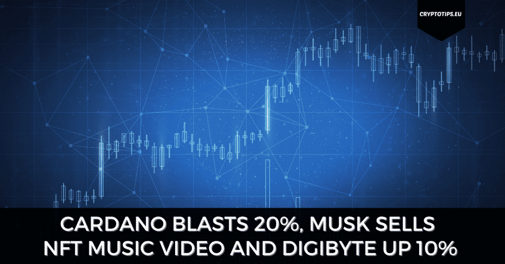 Cardano Blasts 20%, Musk Sells NFT Music Video and DigiByte Up 10%