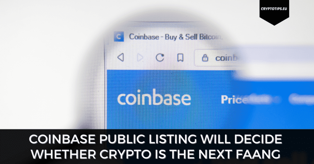 Coinbase Public Listing Will Decide Whether Crypto Is The Next FAANG