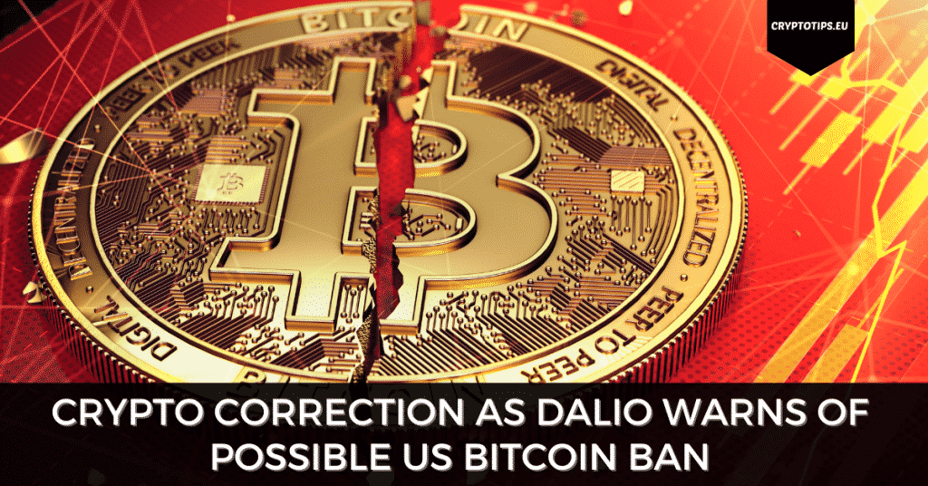Crypto Correction As Dalio Warns Of Possible US Bitcoin Ban
