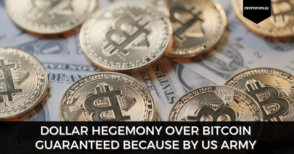 Dollar Hegemony Over Bitcoin Guaranteed Because By US Army