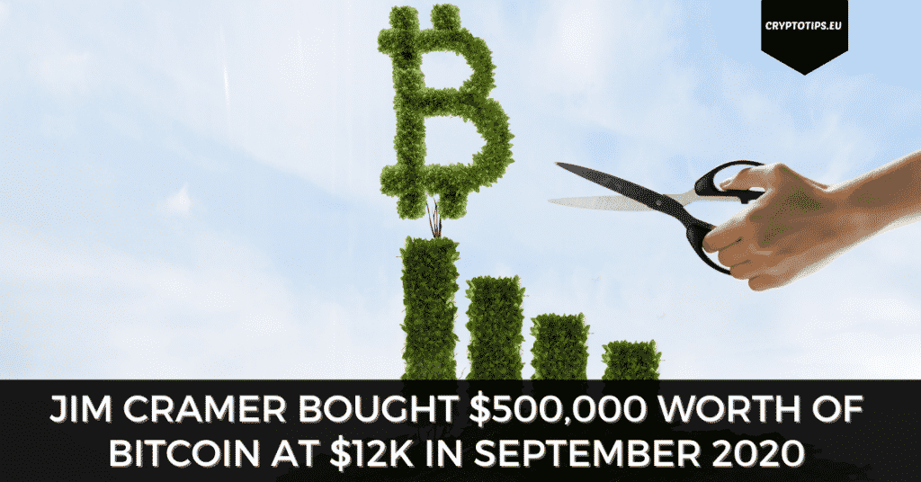 Jim Cramer Bought $500,000 Worth Of Bitcoin At $12k In September 2020