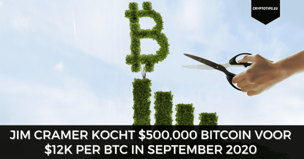 Jim Cramer kocht $500,000 Bitcoin voor $12k per BTC in september 2020