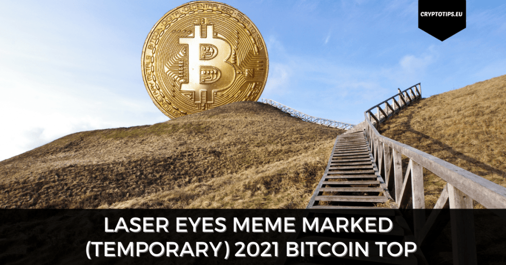 Laser Eyes Meme Marked (Temporary) 2021 Bitcoin Top