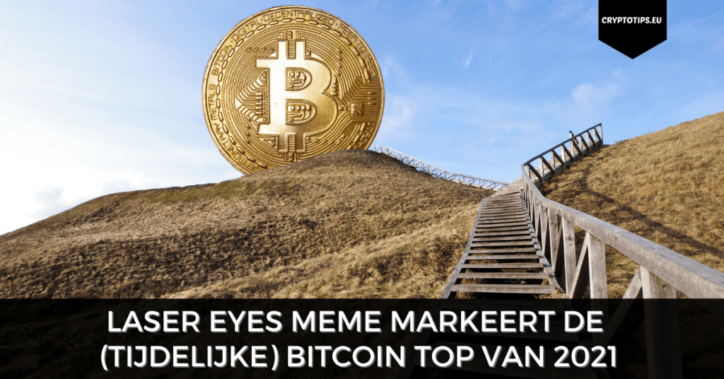 Laser Eyes Meme markeert de (tijdelijke) Bitcoin top van 2021