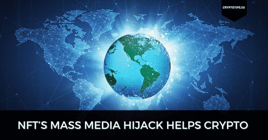 NFT’s Mass Media Hijack Helps Crypto