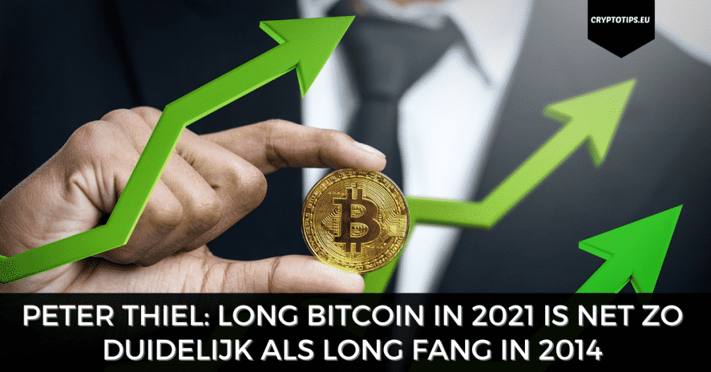 Peter Thiel: Long Bitcoin in 2021 is net zo duidelijk als Long FANG in 2014