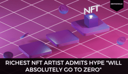 Richest NFT Artist Admits NFT Hype "Will Absolutely Go To Zero"