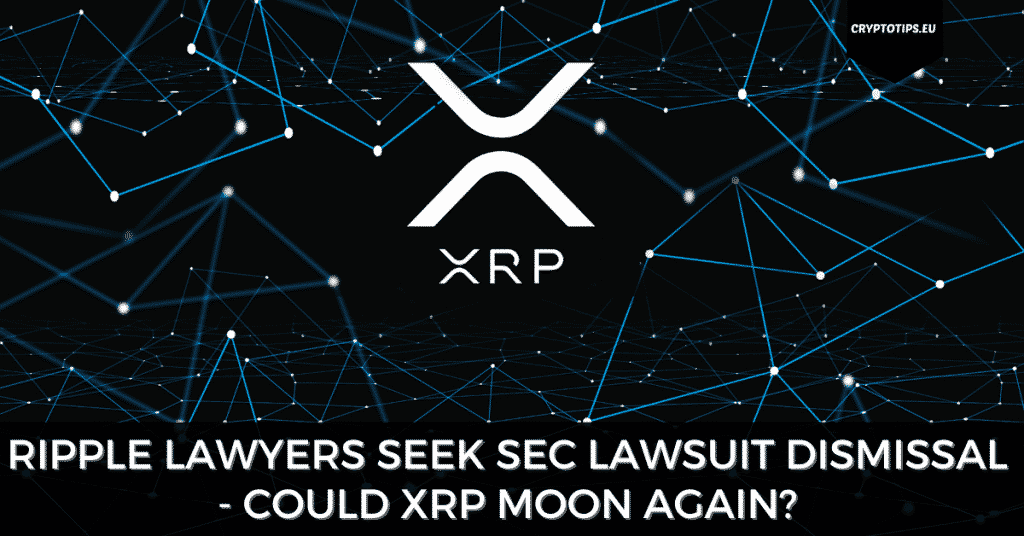 Ripple Lawyers Seek SEC Lawsuit Dismissal - Could XRP Moon Again?