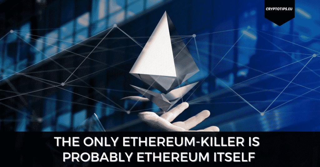 The Only Ethereum-Killer Is Probably Ethereum Itself