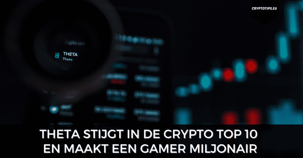 Theta stijgt in de crypto top 10 (+24%) en maakt een gamer miljonair