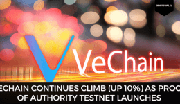 VeChain Continues Climb (Up 10%) As Proof of Authority Testnet Launches