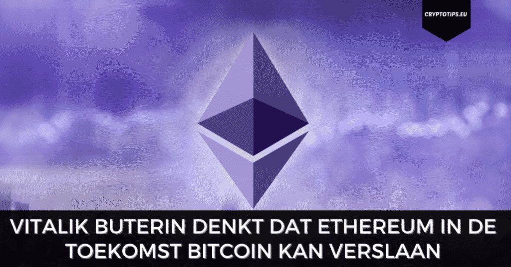 Vitalik Buterin denkt dat Ethereum in de toekomst Bitcoin kan verslaan
