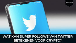 Wat kan Super Follows van Twitter betekenen voor crypto?