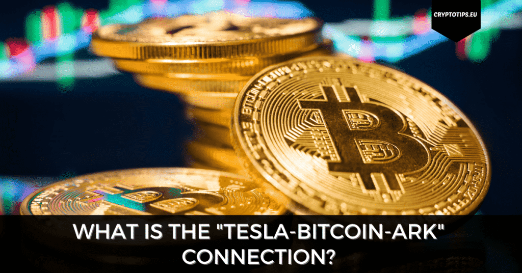 What Is The "Tesla-Bitcoin-ARK" Connection?