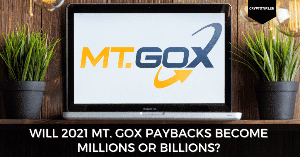 Will 2021 Mt. Gox Paybacks Become Millions Or Billions?