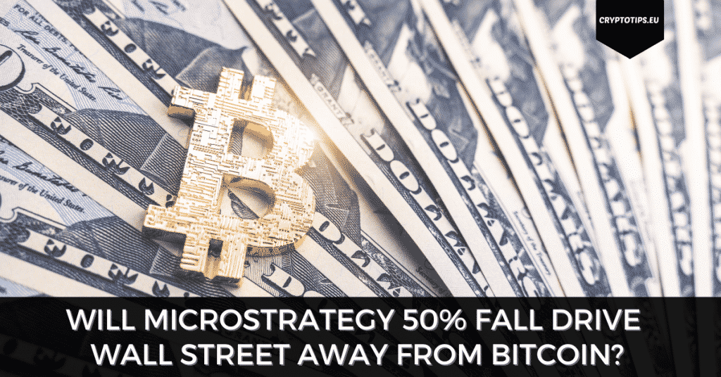 Will MicroStrategy 50% Fall Drive Wall Street Away From Bitcoin?