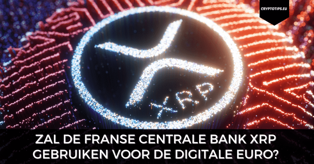 Zal de Franse Centrale Bank XRP gebruiken voor de Digitale Euro?