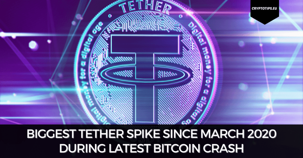 Biggest Tether spike since March 2020 during latest Bitcoin crash