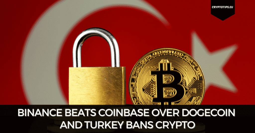 Binance Beats Coinbase Over Dogecoin And Turkey Bans Crypto