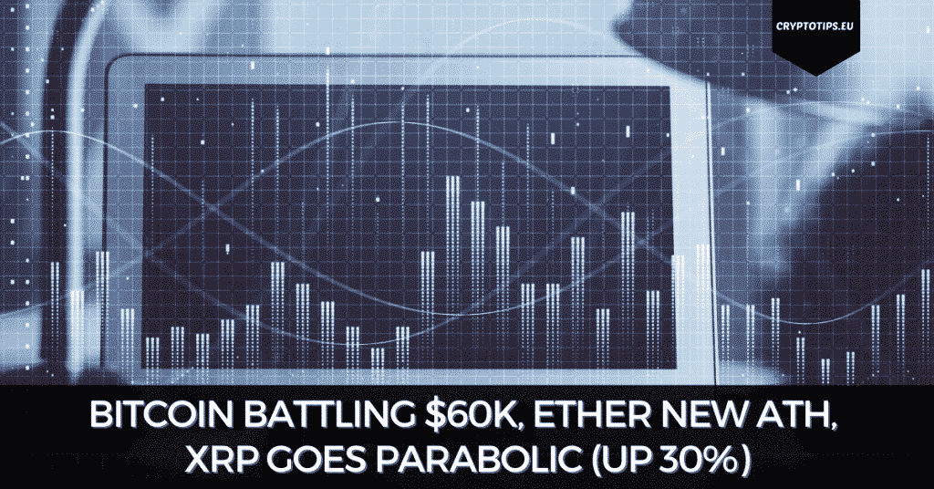 Bitcoin Battling 60k Ether New Ath Xrp Goes Parabolic Up 30