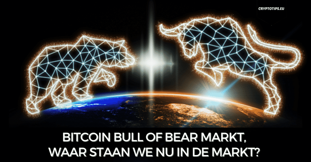 Bitcoin bull of bear markt, waar staan we nu in de markt?