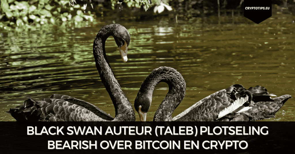 Black Swan auteur (Taleb) plotseling bearish over Bitcoin en crypto