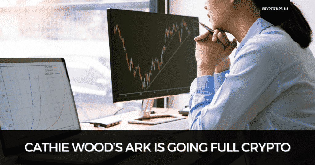 Cathie Wood’s ARK Is Going Full Crypto