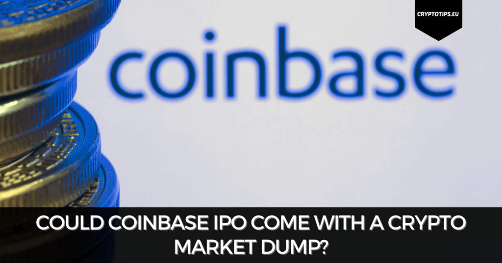 Could Coinbase IPO Come With A Crypto Market Dump?