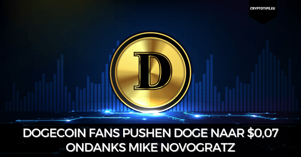 Dogecoin fans pushen DOGE naar $0,07 ondanks Mike Novogratz