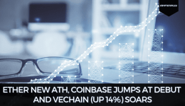 Ether New ATH, Coinbase Jumps At Debut And VeChain (Up 14%) Soars