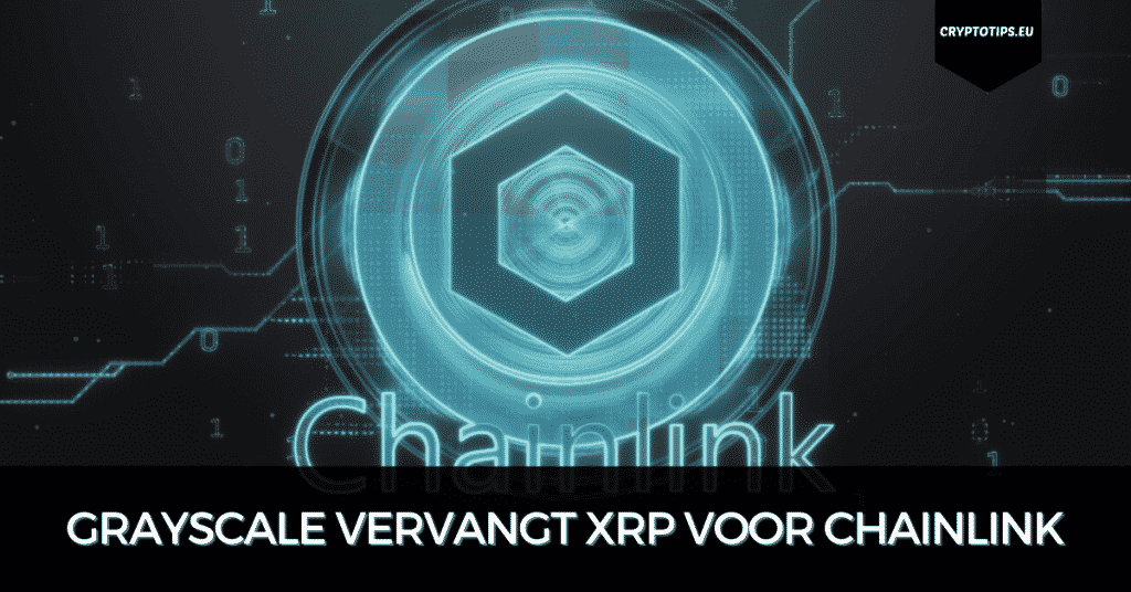 Grayscale vervangt XRP voor Chainlink