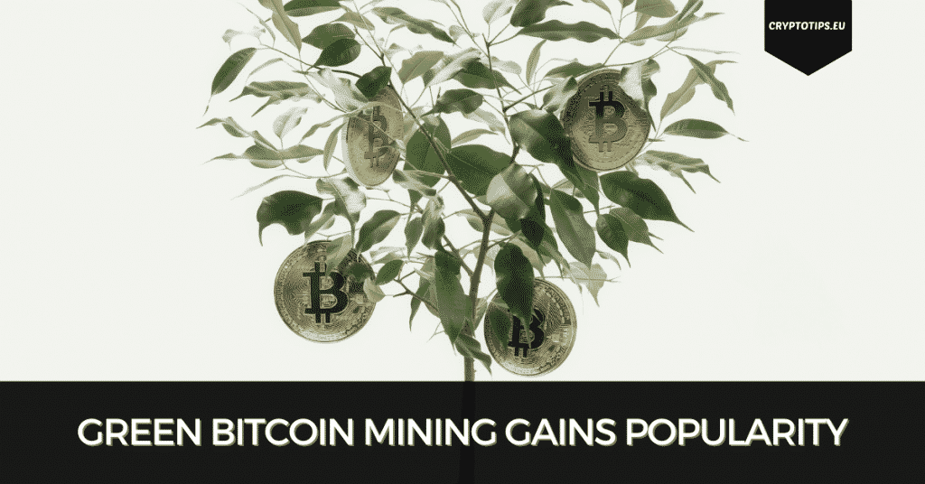 Green Bitcoin Mining Gains Popularity
