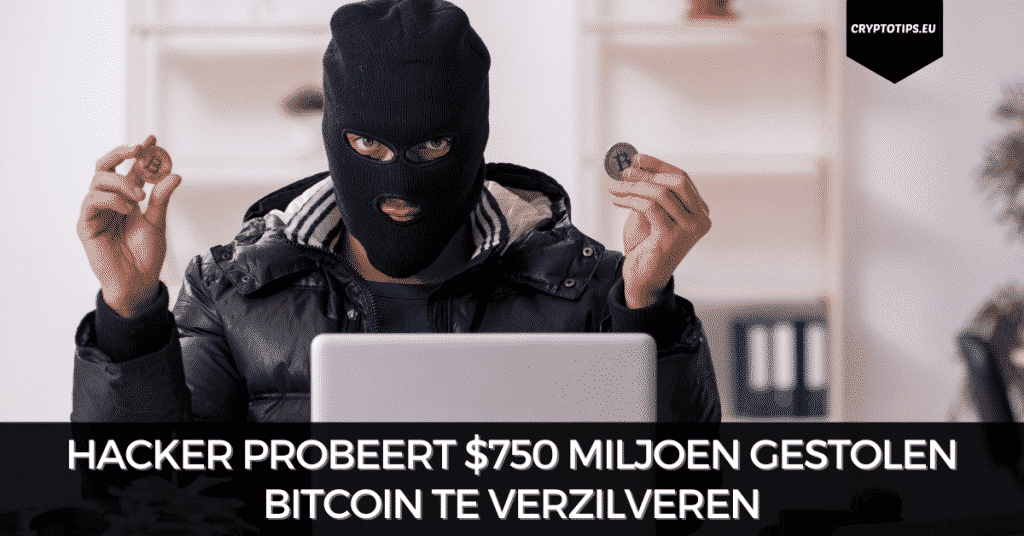 Hacker probeert $750 miljoen gestolen Bitcoin te verzilveren